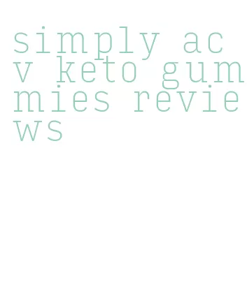 simply acv keto gummies reviews
