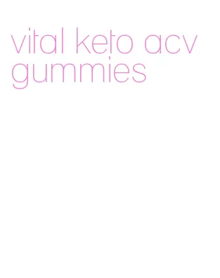 vital keto acv gummies