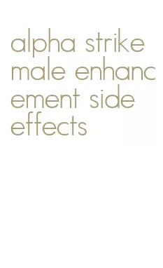 alpha strike male enhancement side effects