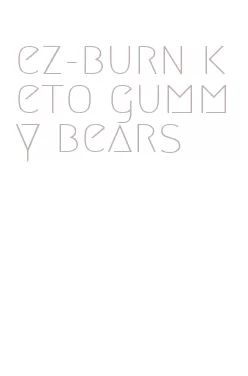 ez-burn keto gummy bears