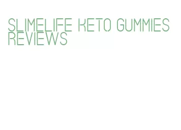 slimelife keto gummies reviews