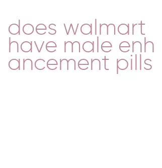 does walmart have male enhancement pills
