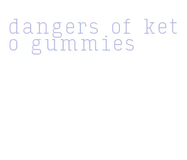 dangers of keto gummies