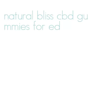 natural bliss cbd gummies for ed