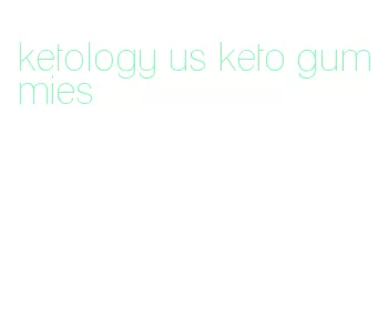 ketology us keto gummies