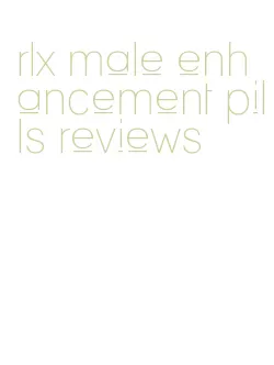 rlx male enhancement pills reviews