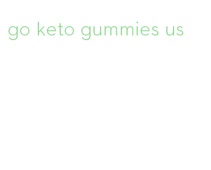 go keto gummies us