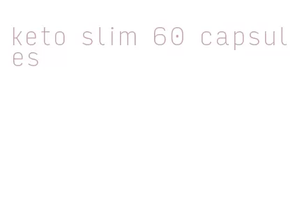 keto slim 60 capsules
