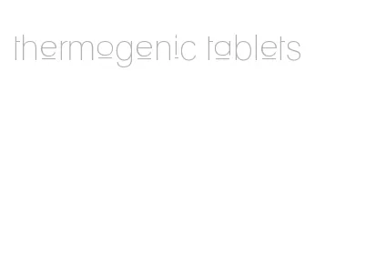 thermogenic tablets