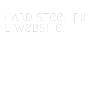 hard steel pill website