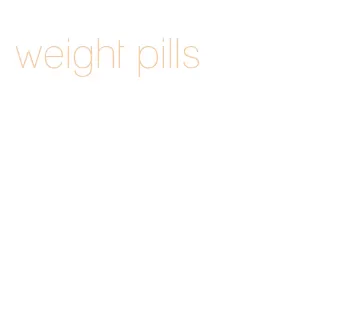 weight pills