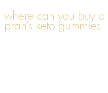 where can you buy oprah's keto gummies