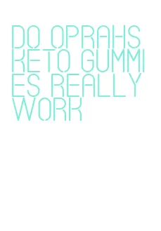 do oprahs keto gummies really work