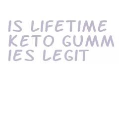 is lifetime keto gummies legit