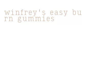 winfrey's easy burn gummies
