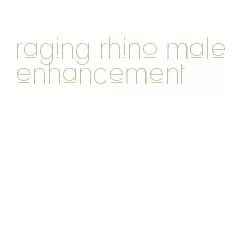 raging rhino male enhancement