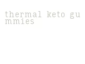 thermal keto gummies