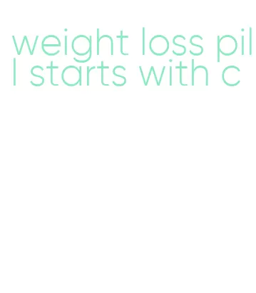 weight loss pill starts with c