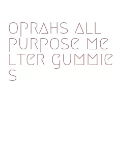oprahs all purpose melter gummies