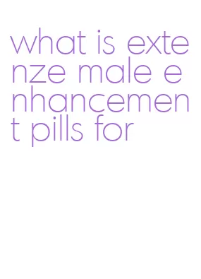what is extenze male enhancement pills for