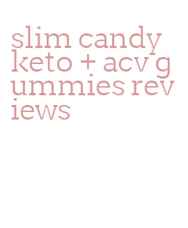 slim candy keto + acv gummies reviews
