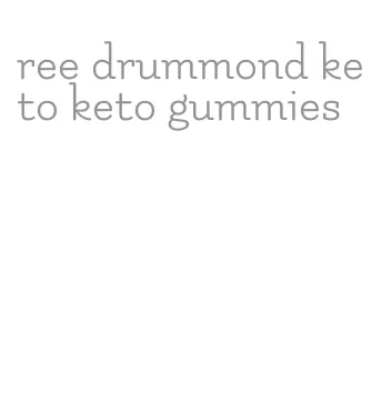 ree drummond keto keto gummies