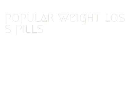 popular weight loss pills