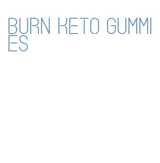 burn keto gummies