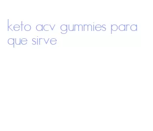 keto acv gummies para que sirve