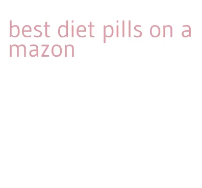 best diet pills on amazon
