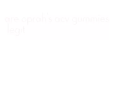 are oprah's acv gummies legit
