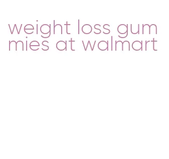 weight loss gummies at walmart