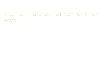 titan xl male enhancement reviews