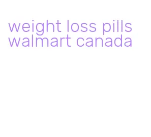 weight loss pills walmart canada