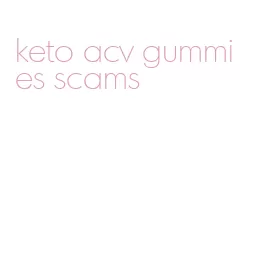 keto acv gummies scams