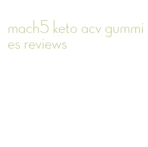 mach5 keto acv gummies reviews