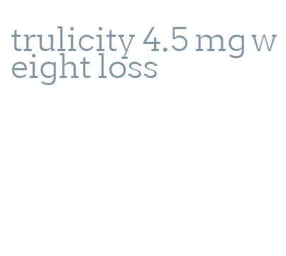 trulicity 4.5 mg weight loss