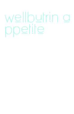 wellbutrin appetite