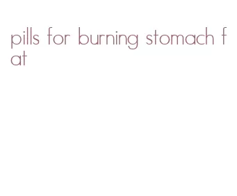pills for burning stomach fat