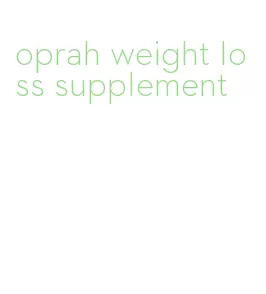 oprah weight loss supplement