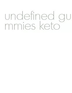 undefined gummies keto