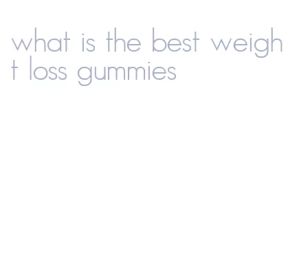 what is the best weight loss gummies