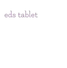 eds tablet