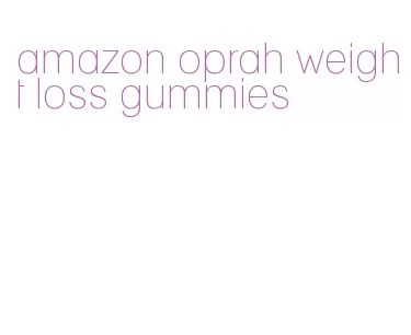 amazon oprah weight loss gummies