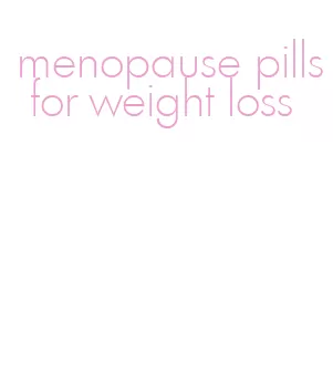 menopause pills for weight loss