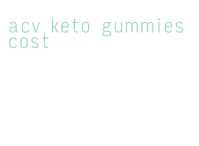 acv keto gummies cost