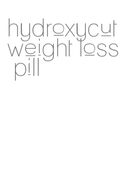 hydroxycut weight loss pill