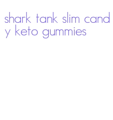 shark tank slim candy keto gummies