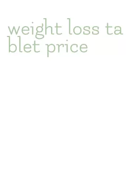 weight loss tablet price