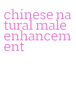 chinese natural male enhancement